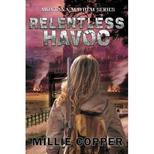Relentless Havoc: Montana Mayhem Book 5 America's New Apocalypse - Paperback