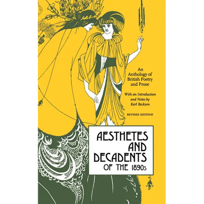 Aesthetes and Decadents of the 1890's: An Anthology of British Poetry and Prose - Paperback