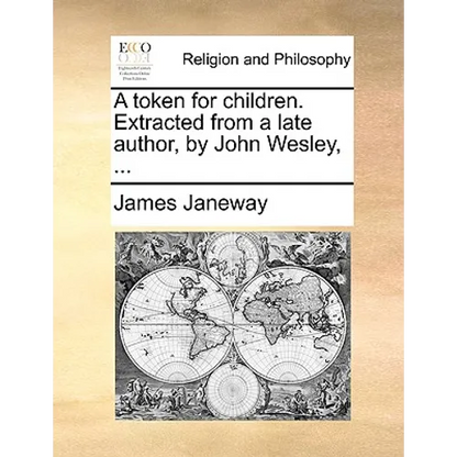 A Token for Children. Extracted from a Late Author, by John Wesley, ... - Paperback