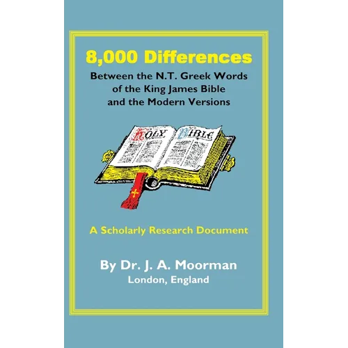 8,000 Differences Between the N.T. Greek Words of the King James Bible and the Modern Versions - Hardcover