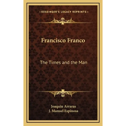 Francisco Franco: The Times and the Man - Hardcover