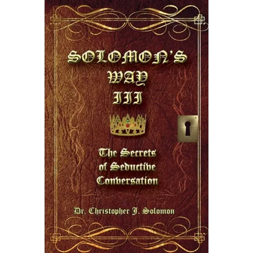 Solomon's Way III; The Secrets of Seductive Conversation - Paperback