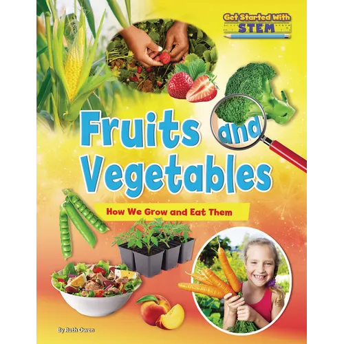 Fruits and Vegetables: How We Grow and Eat Them - Paperback