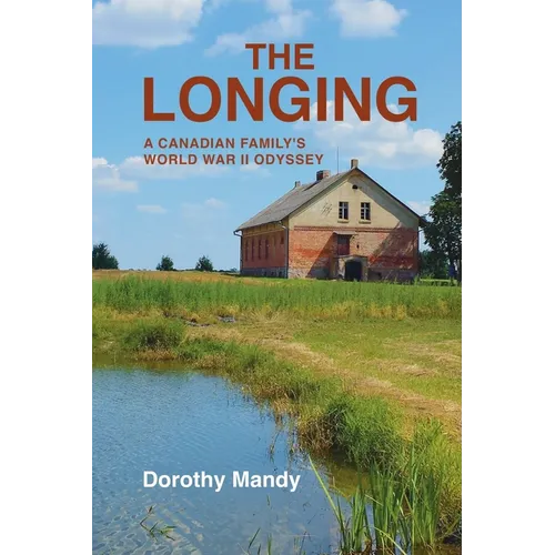 The Longing: A Canadian Family's World War II Odyssey - Paperback