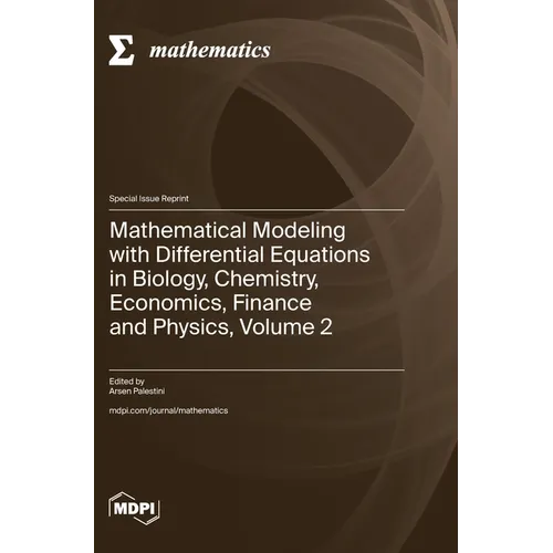 Mathematical Modeling with Differential Equations in Biology, Chemistry, Economics, Finance and Physics, Volume 2 - Hardcover