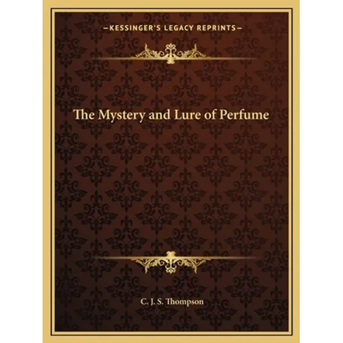 The Mystery and Lure of Perfume - Paperback
