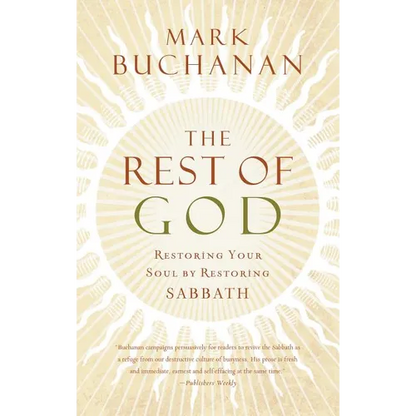 The Rest of God: Restoring Your Soul by Restoring Sabbath - Paperback