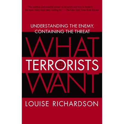 What Terrorists Want: Understanding the Enemy, Containing the Threat - Paperback