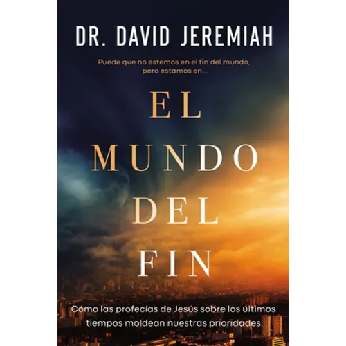 El mundo del fin: C��mo las profec��as de Jes��s sobre los ��ltimos tiempos moldean nuestras p - Paperback
