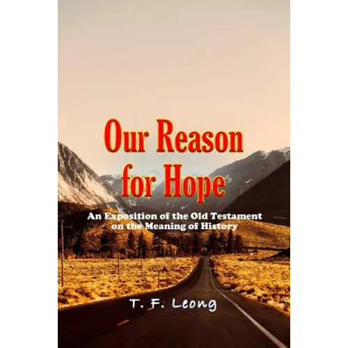 Our Reason for Hope: An Exposition of the Old Testament on the Meaning of History - Paperback