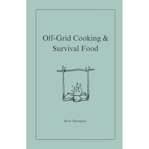 Off-Grid Cooking & Survival Food - Paperback