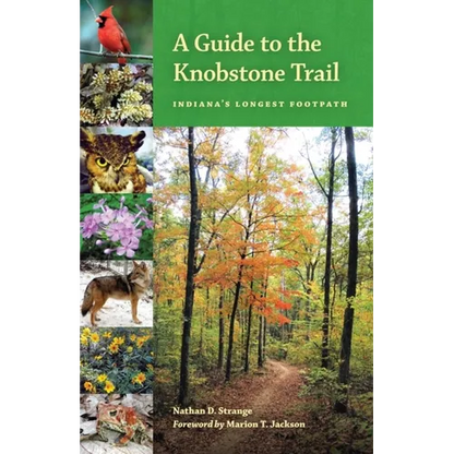 A Guide to the Knobstone Trail: Indiana's Longest Footpath - Paperback