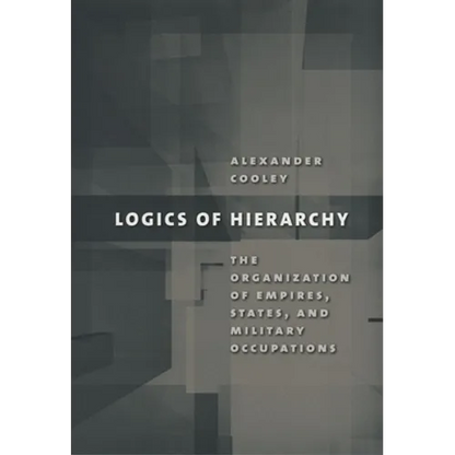 Logics of Hierarchy: The Organization of Empires, States, and Military Occupations - Paperback