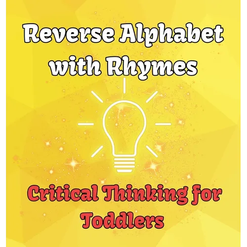Reverse Alphabet with Rhymes: Critical Thinking for Toddlers - Hardcover