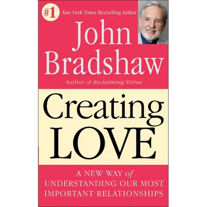 Creating Love: A New Way of Understanding Our Most Important Relationships - Paperback