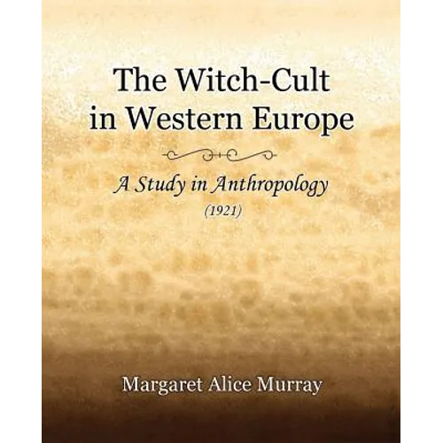 The Witch-Cult in Western Europe (1921) - Paperback