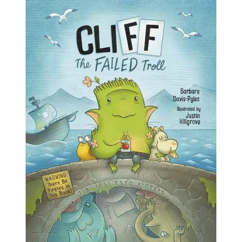 Cliff the Failed Troll: (Warning: There Be Pirates in This Book!) (a Kids Book about Being Different) - Hardcover