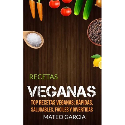 Recetas Veganas: Top Recetas Veganas: Rápidas, saludables, fáciles y divertidas - Paperback