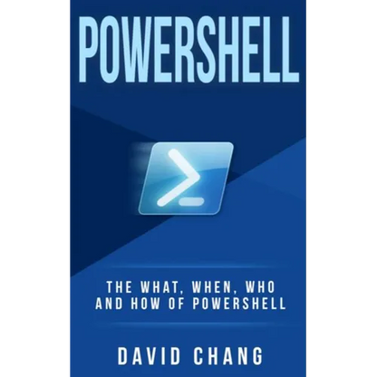 Powershell: The What, When and How of Powershell - Paperback