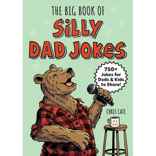 The Big Book of Silly Dad Jokes: 750+ Jokes for Dads and Kids to Share! - Paperback