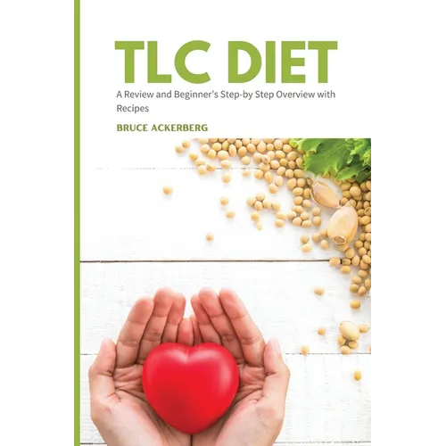 TLC Diet: A Beginner's Overview and Review with Recipes - Paperback