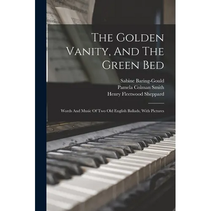 The Golden Vanity, And The Green Bed: Words And Music Of Two Old English Ballads, With Pictures - Paperback