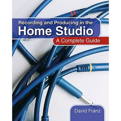 Recording and Producing in the Home Studio: A Complete Guide - Paperback