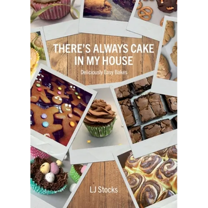 There's Always Cake In My House: Deliciously Easy Bakes - Paperback