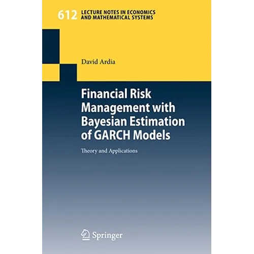 Financial Risk Management with Bayesian Estimation of Garch Models: Theory and Applications - Paperback