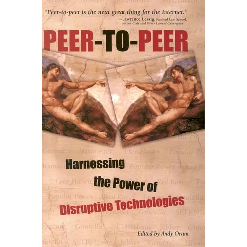 Peer-To-Peer: Harnessing the Power of Disruptive Technologies - Paperback