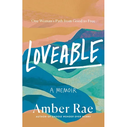 Loveable: A Memoir: One Woman's Path from Good to Free - Hardcover