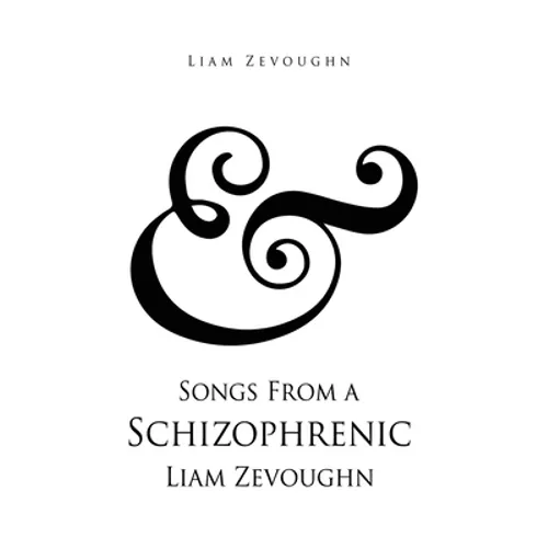 & Songs From a Schizophrenic Liam Zevoughn - Paperback