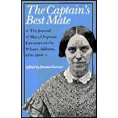 The Captain's Best Mate: The Journal of Mary Chipman Lawrence on the Whaler Addison, 1856-1860 - Paperback