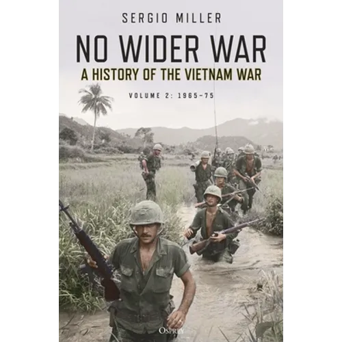 No Wider War: A History of the Vietnam War Volume 2: 1965-75 - Paperback