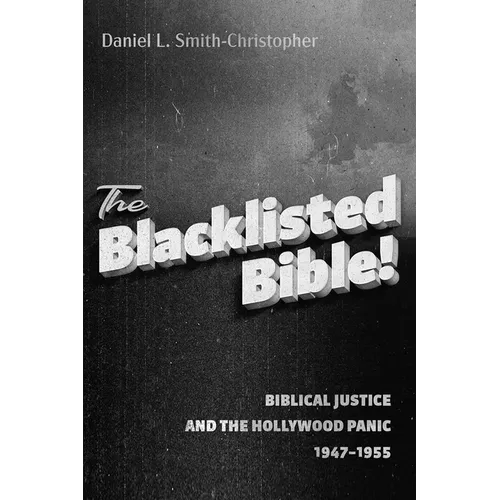 The Blacklisted Bible: Biblical Justice and the Hollywood Panic 1947-1955 - Hardcover