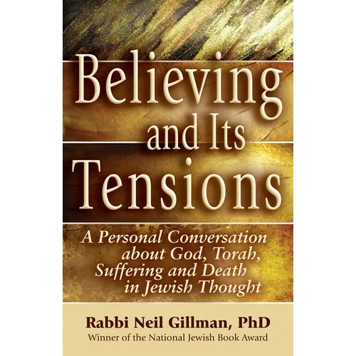 Believing and Its Tensions: A Personal Conversation about God, Torah, Suffering and Death in Jewish Thought - Paperback