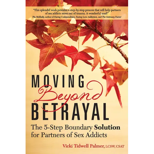 Moving Beyond Betrayal: The 5-Step Boundary Solution for Partners of Sex Addicts - Paperback