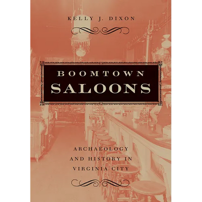 Boomtown Saloons: Archaeology and History in Virginia City - Paperback