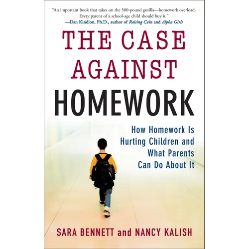 The Case Against Homework: How Homework Is Hurting Children and What Parents Can Do about It - Paperback
