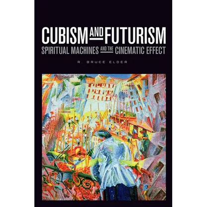 Cubism and Futurism: Spiritual Machines and the Cinematic Effect - Hardcover