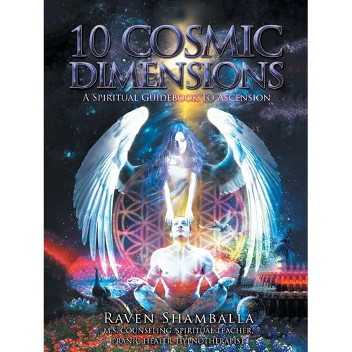 10 Cosmic Dimensions: A Spiritual Guidebook to Ascension - Paperback