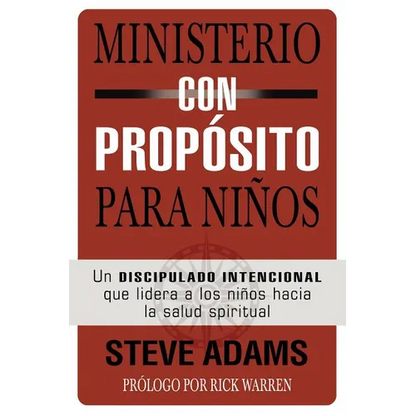 El Ministerio con prop��sito para ni��os: Un discipulado intencional que dirige a los ni��os hacia la salud - Paperback