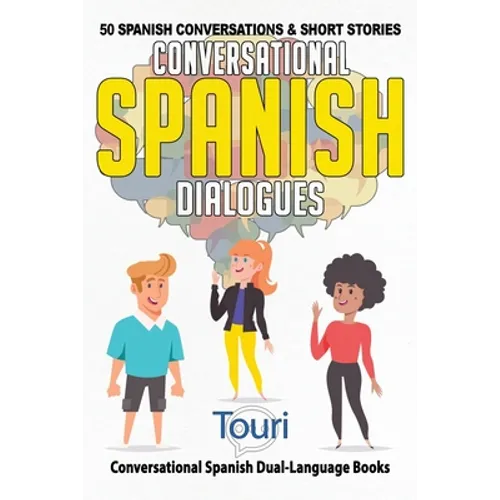 Conversational Spanish Dialogues: 50 Spanish Conversations and Short Stories - Paperback