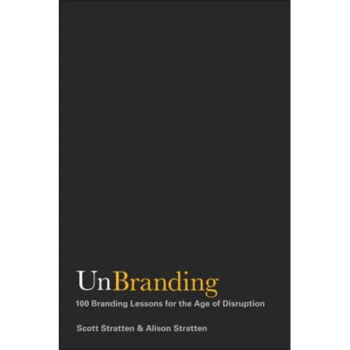 Unbranding: 100 Branding Lessons for the Age of Disruption - Hardcover