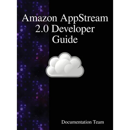 Amazon AppStream 2.0 Developer Guide - Hardcover