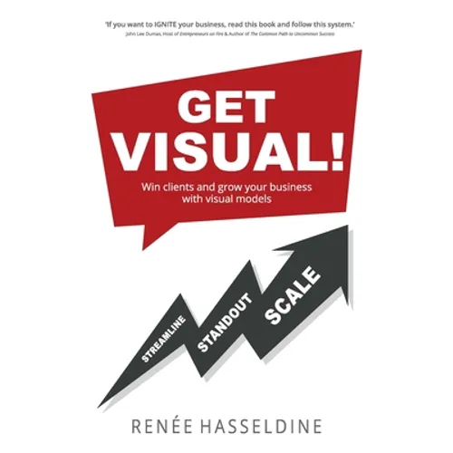 Get Visual!: Win clients and grow your business with visual models - Paperback