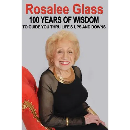 Rosalee Glass 100 Years of Wisdom - Paperback