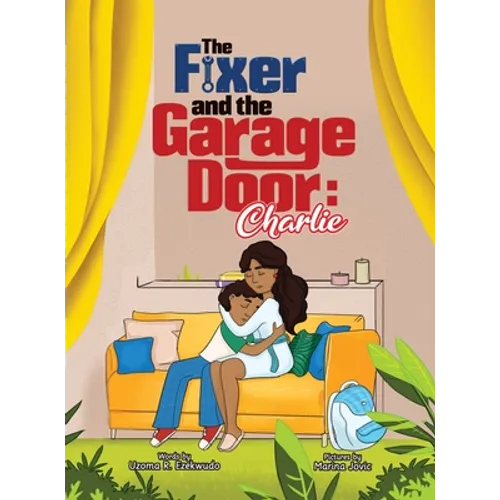 The Fixer and the Garage Door: Charlie - Hardcover