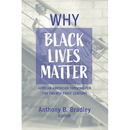 Why Black Lives Matter: African American Thriving for the Twenty-First Century - Paperback