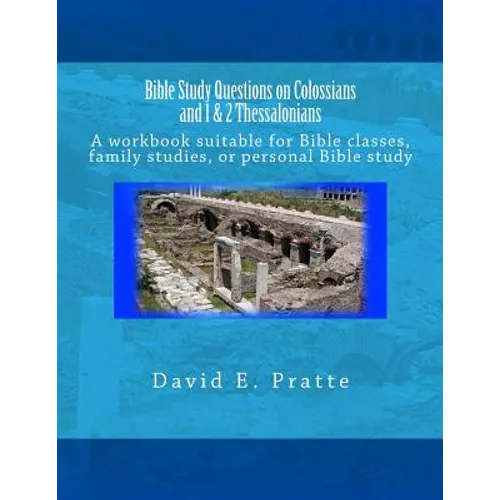 Bible Study Questions on Colossians and 1 & 2 Thessalonians: A workbook suitable for Bible classes, family studies, or personal Bible study - Paperback